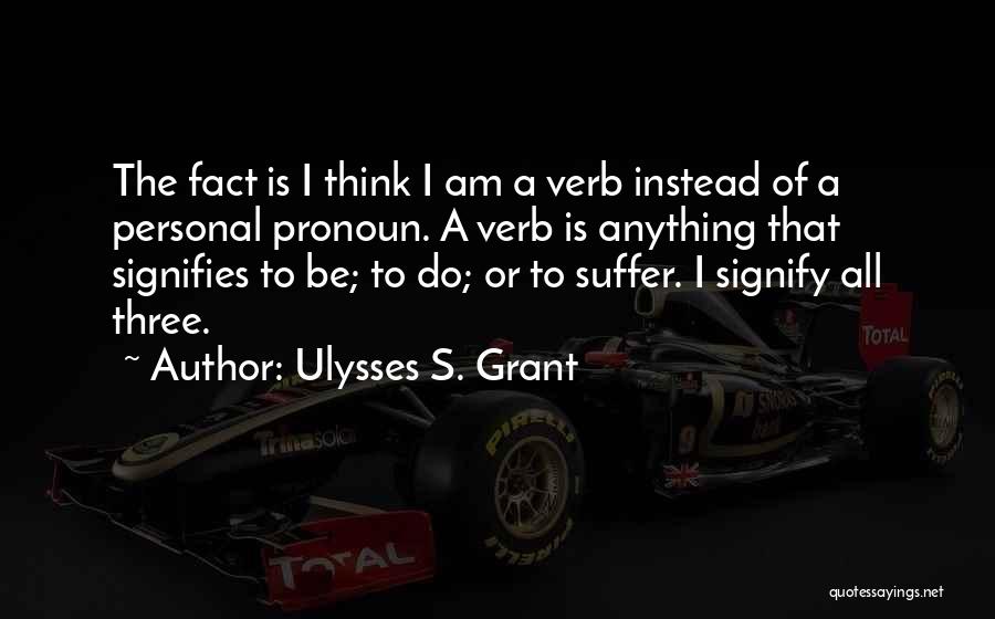 Personal Pronoun Quotes By Ulysses S. Grant