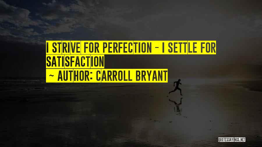 Personal Satisfaction Quotes By Carroll Bryant