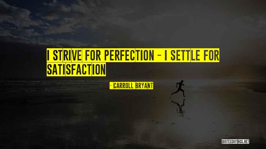 Personal Satisfaction Quotes By Carroll Bryant