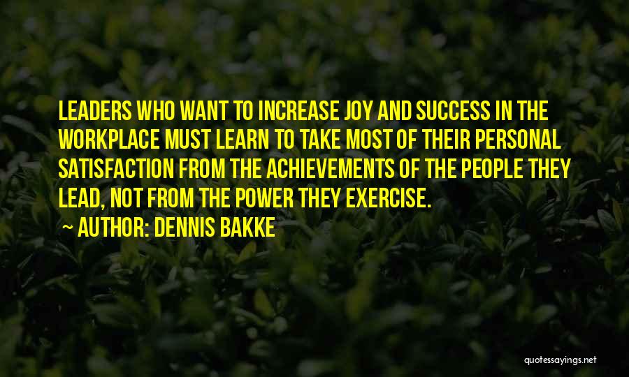 Personal Satisfaction Quotes By Dennis Bakke