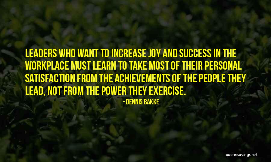 Personal Satisfaction Quotes By Dennis Bakke Personal Satisfaction Quotes By Dennis Bakke