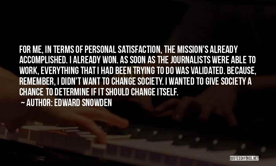 Personal Satisfaction Quotes By Edward Snowden