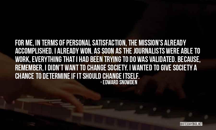Personal Satisfaction Quotes By Edward Snowden Personal Satisfaction Quotes By Edward Snowden