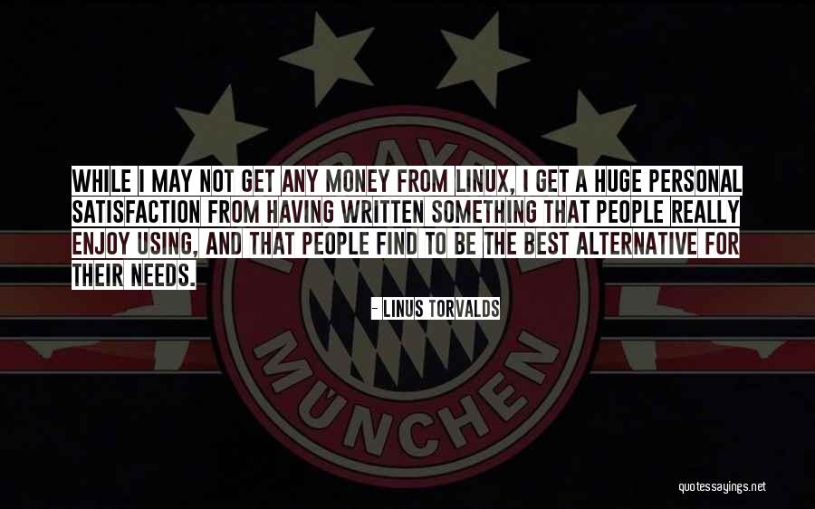 Personal Satisfaction Quotes By Linus Torvalds Personal Satisfaction Quotes By Linus Torvalds