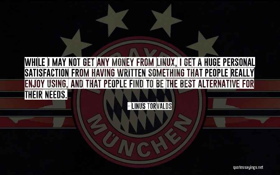 Personal Satisfaction Quotes By Linus Torvalds