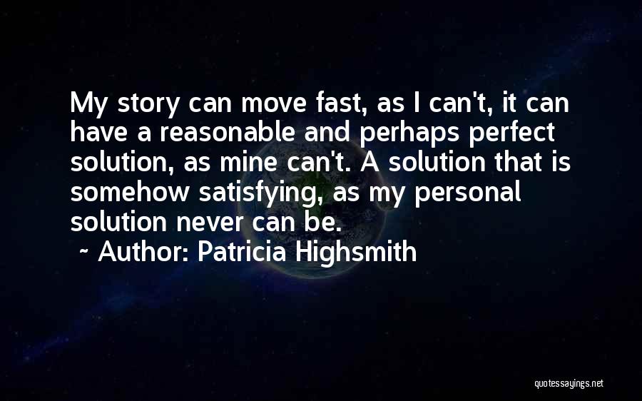 Personal Satisfaction Quotes By Patricia Highsmith