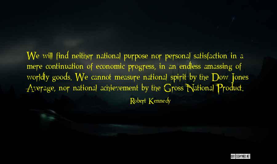Personal Satisfaction Quotes By Robert Kennedy Personal Satisfaction Quotes By Robert Kennedy