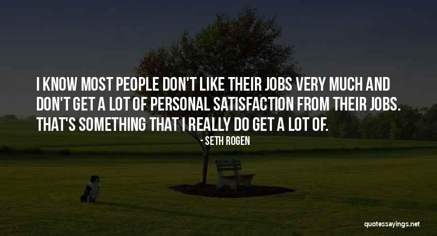 Personal Satisfaction Quotes By Seth Rogen Personal Satisfaction Quotes By Seth Rogen