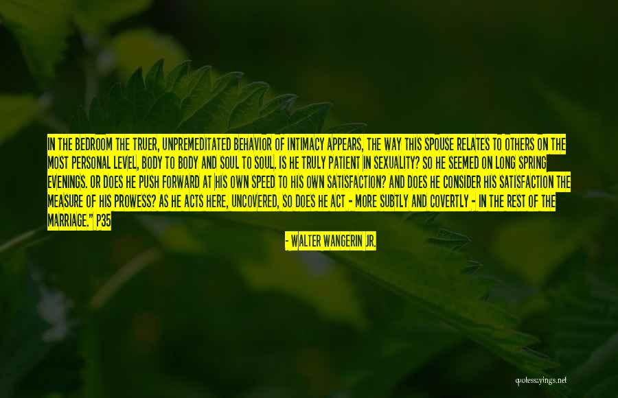 Personal Satisfaction Quotes By Walter Wangerin Jr. Personal Satisfaction Quotes By Walter Wangerin Jr.