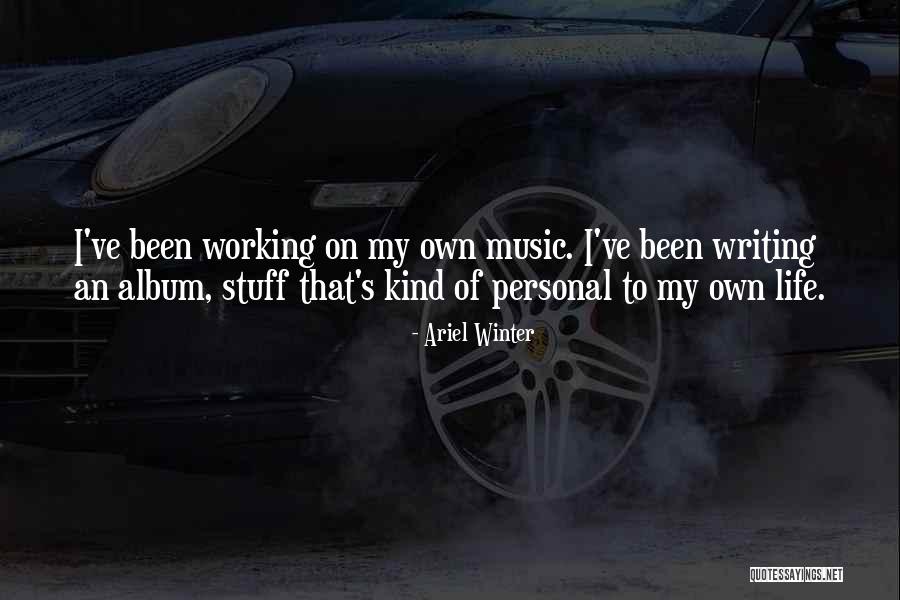 Personal Stuff Quotes By Ariel Winter Personal Stuff Quotes By Ariel Winter
