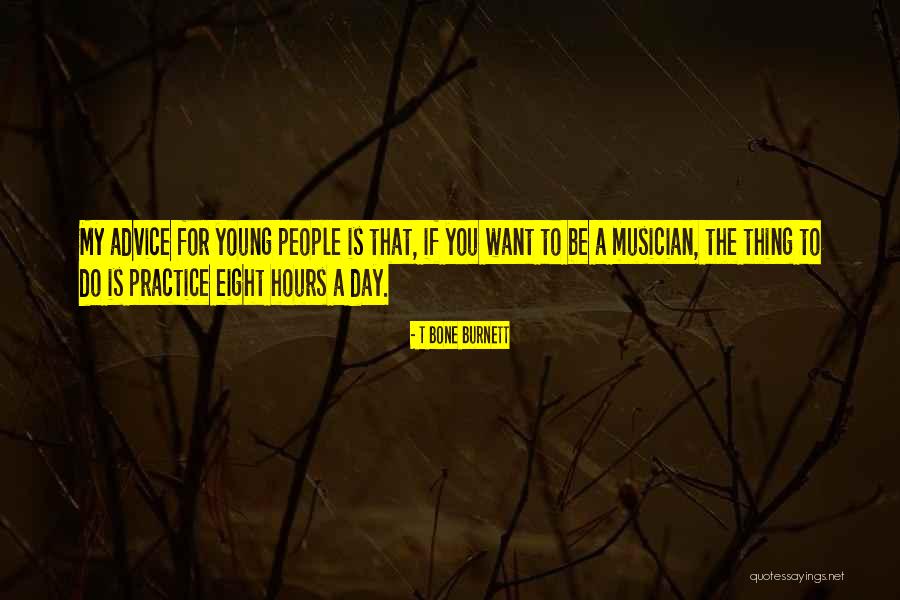 Personalistic And Naturalistic Theories Quotes By T Bone Burnett Personalistic And Naturalistic Theories Quotes By T Bone Burnett