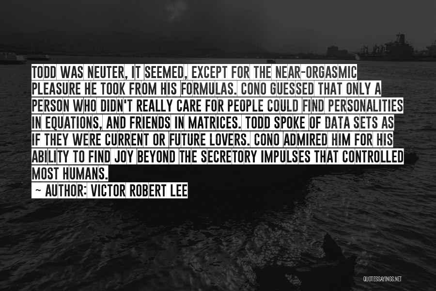 Personalities And Friendship Quotes By Victor Robert Lee