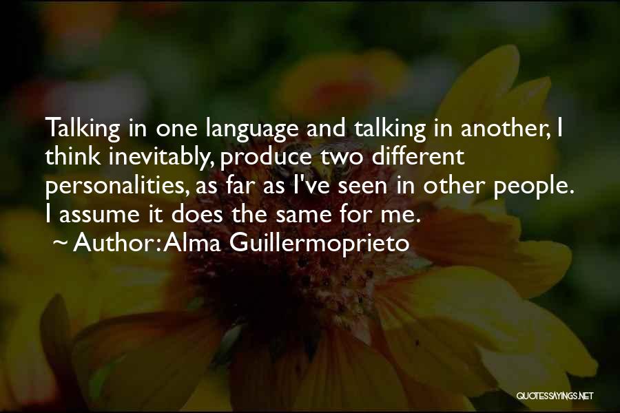 Personalities Different Quotes By Alma Guillermoprieto