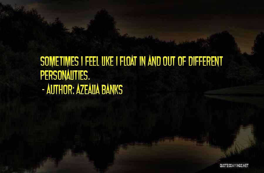 Personalities Different Quotes By Azealia Banks