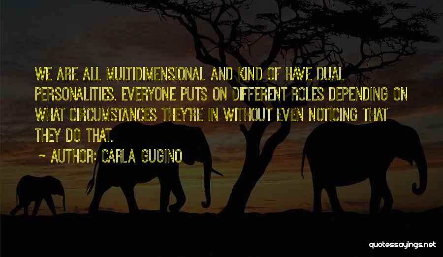 Personalities Different Quotes By Carla Gugino