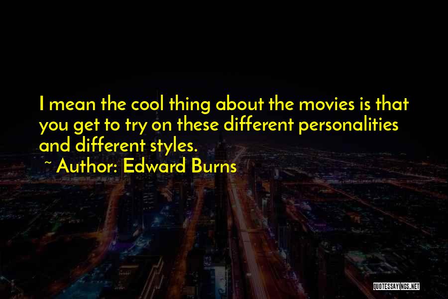 Personalities Different Quotes By Edward Burns