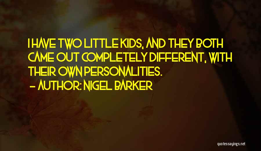 Personalities Different Quotes By Nigel Barker