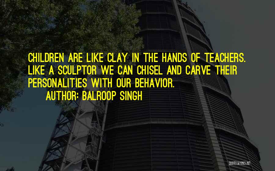 Personality And Behavior Quotes By Balroop Singh