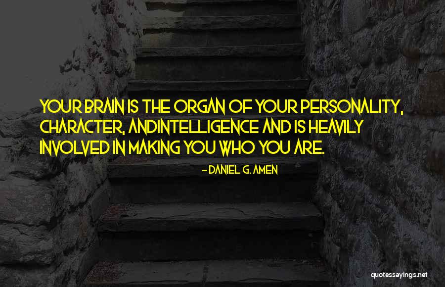 Personality And Character Quotes By Daniel G. Amen Personality And Character Quotes By Daniel G. Amen