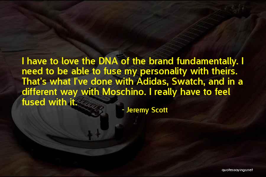 Personality And Love Quotes By Jeremy Scott Personality And Love Quotes By Jeremy Scott