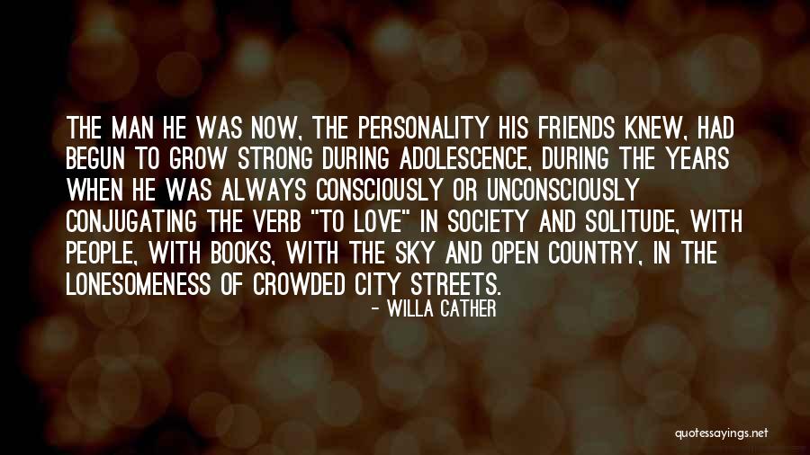 Personality And Love Quotes By Willa Cather Personality And Love Quotes By Willa Cather
