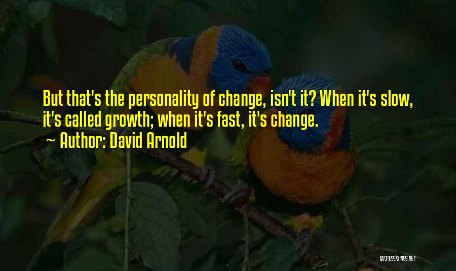 Personality Change Quotes By David Arnold