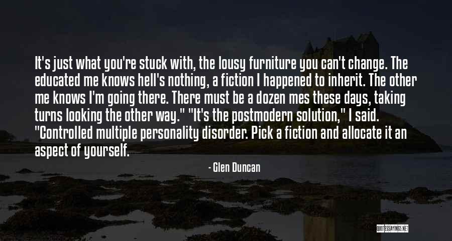 Personality Change Quotes By Glen Duncan