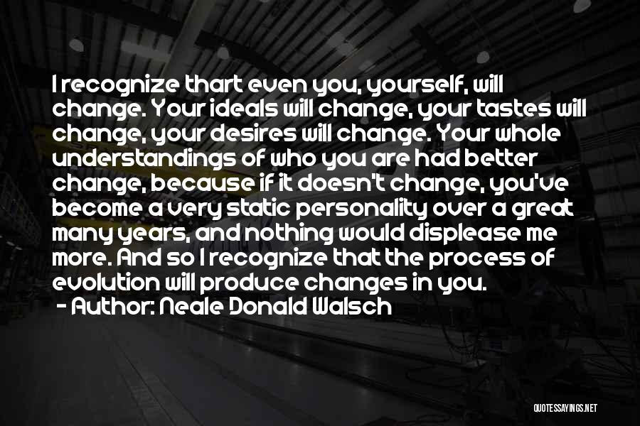 Personality Change Quotes By Neale Donald Walsch