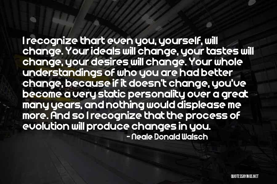 Personality Change Quotes By Neale Donald Walsch