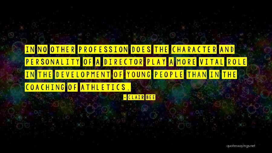 Personality Character Quotes By Clair Bee Personality Character Quotes By Clair Bee