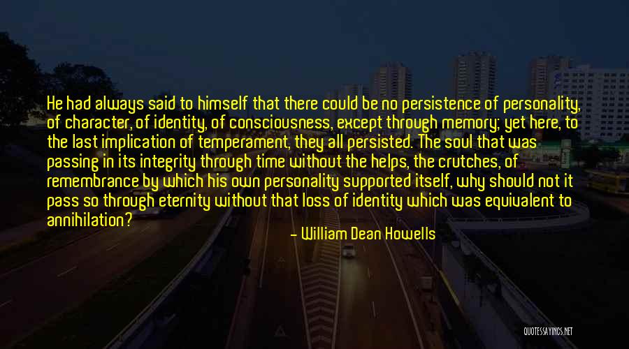 Personality Character Quotes By William Dean Howells Personality Character Quotes By William Dean Howells