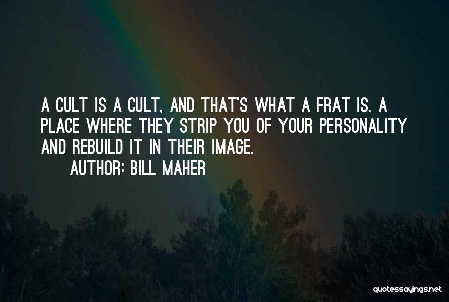 Personality Cult Quotes By Bill Maher