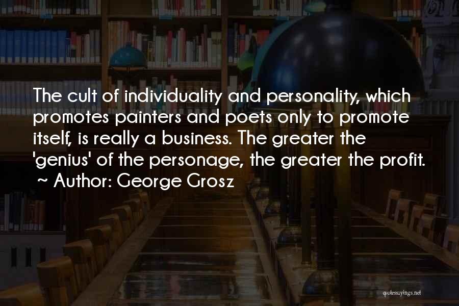 Personality Cult Quotes By George Grosz