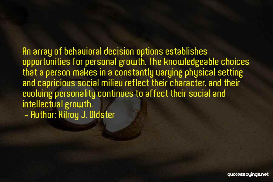 Personality Growth Quotes By Kilroy J. Oldster