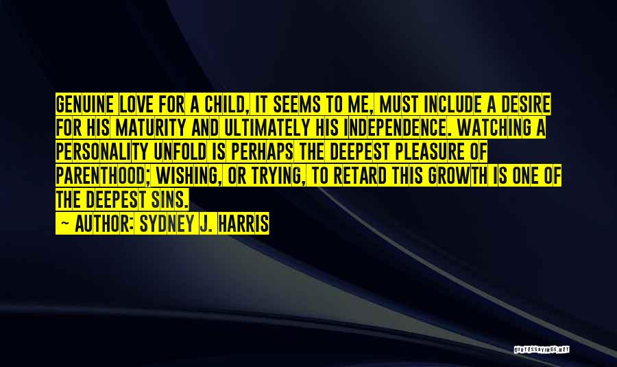 Personality Growth Quotes By Sydney J. Harris