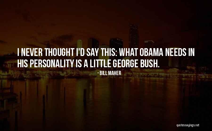 Personality Is Thought Quotes By Bill Maher Personality Is Thought Quotes By Bill Maher