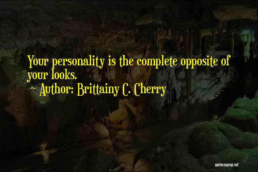 Personality Not Looks Quotes By Brittainy C. Cherry