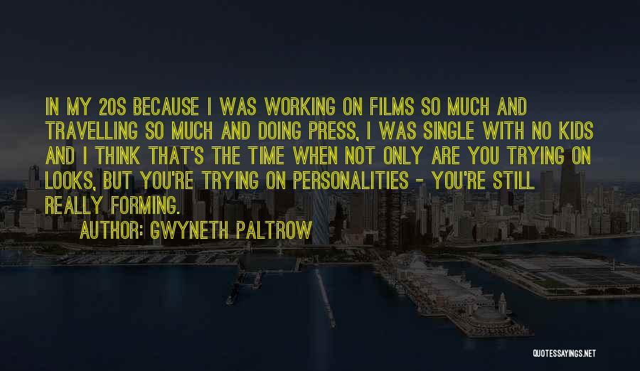 Personality Not Looks Quotes By Gwyneth Paltrow