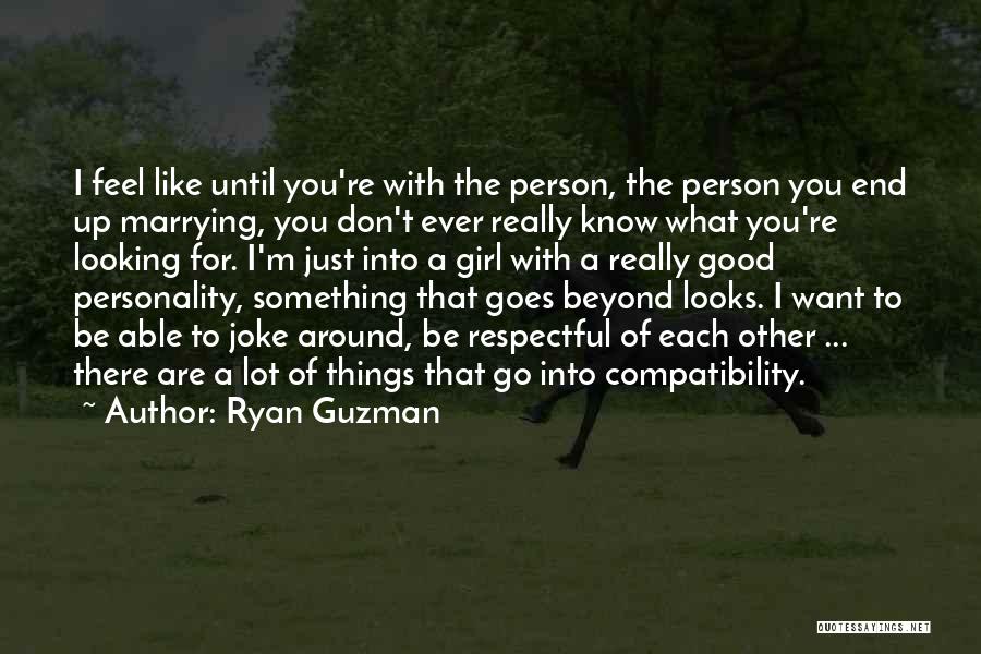 Personality Of A Girl Quotes By Ryan Guzman