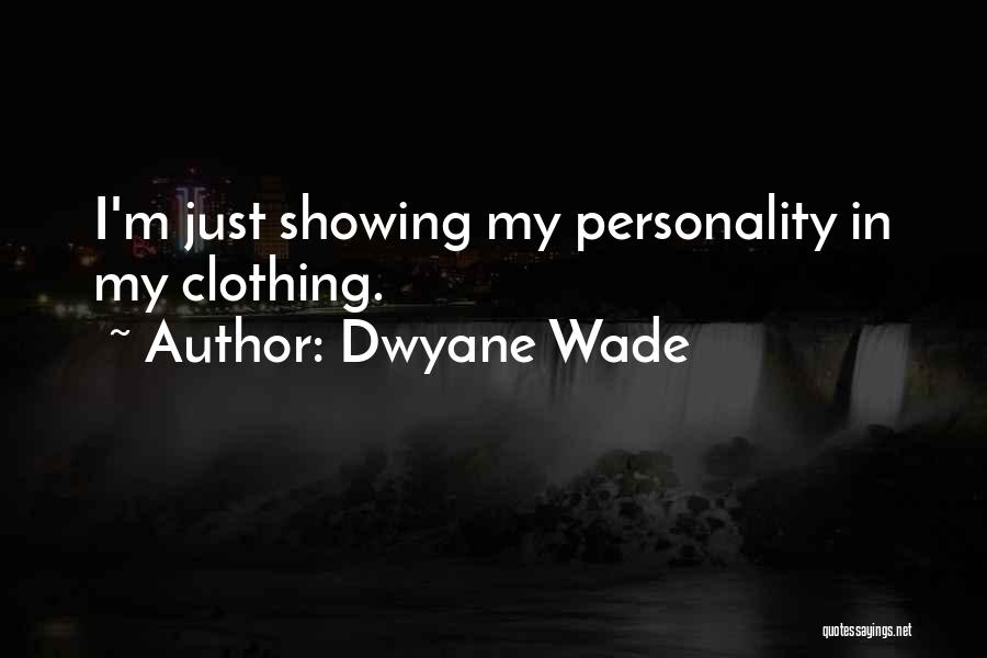 Personality Showing Quotes By Dwyane Wade