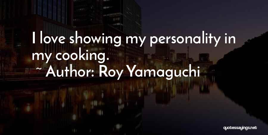 Personality Showing Quotes By Roy Yamaguchi