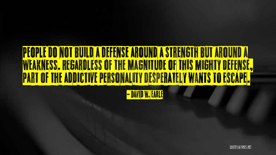 Personality Strength Quotes By David W. Earle