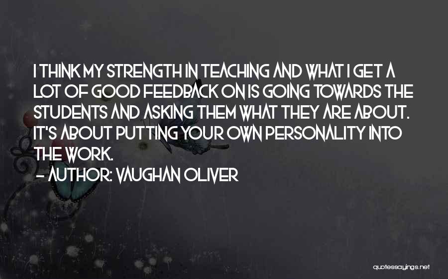 Personality Strength Quotes By Vaughan Oliver Personality Strength Quotes By Vaughan Oliver