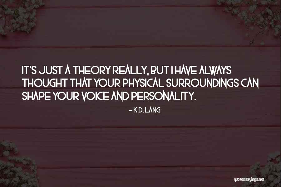 Personality Theory Quotes By K.d. Lang