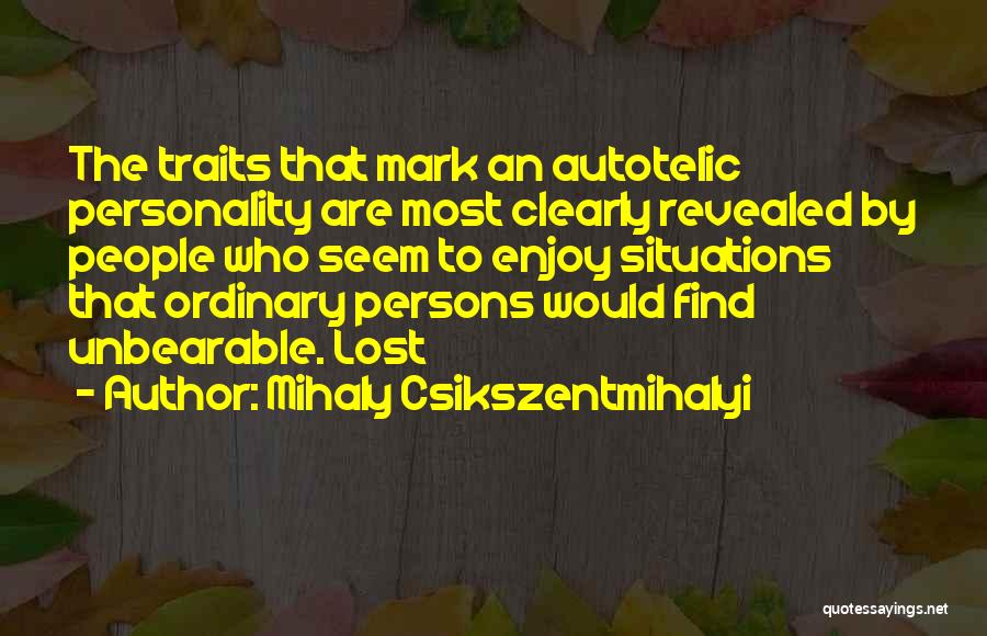 Personality Traits Quotes By Mihaly Csikszentmihalyi