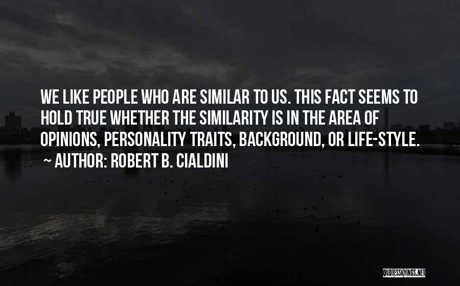Personality Traits Quotes By Robert B. Cialdini