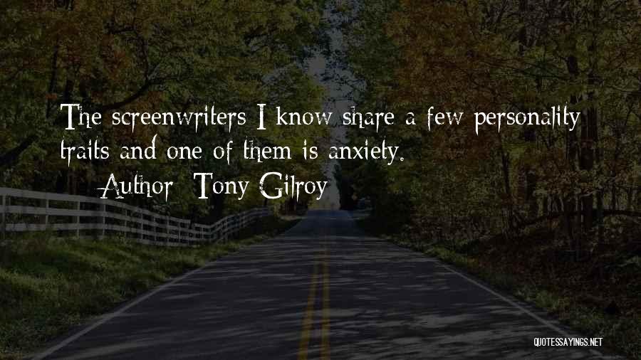 Personality Traits Quotes By Tony Gilroy