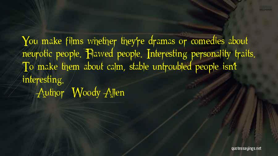 Personality Traits Quotes By Woody Allen