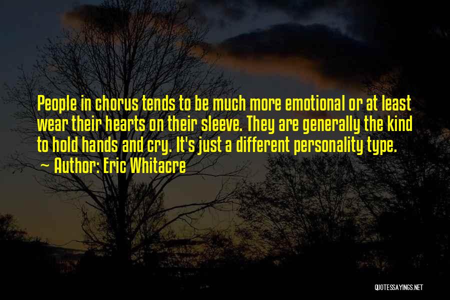 Personality Type Quotes By Eric Whitacre