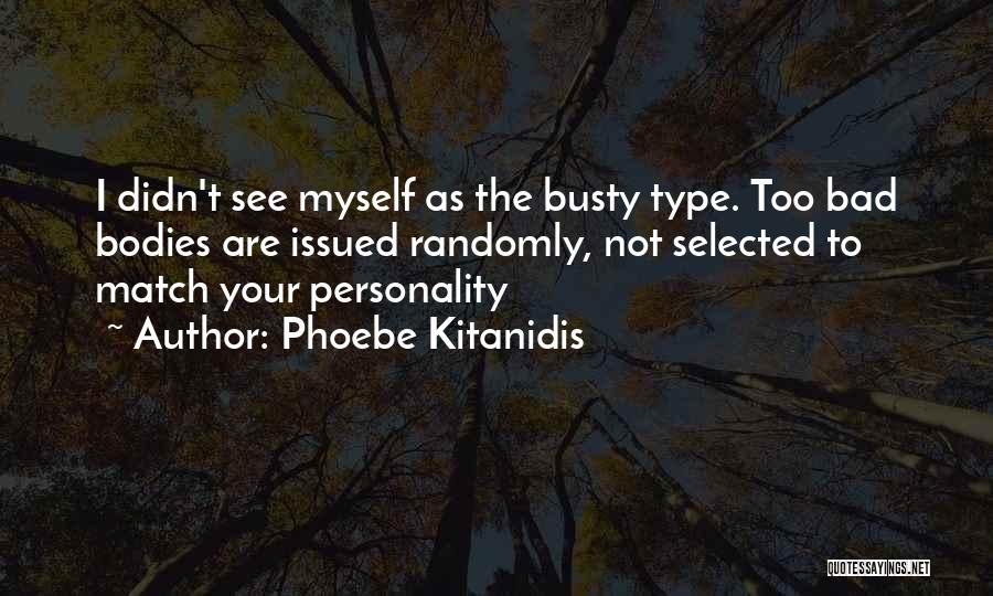 Personality Type Quotes By Phoebe Kitanidis